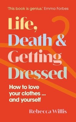 Life, Death and Getting Dressed by Rebecca Willis