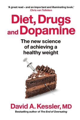 David A. Kessler, MD - Diet, Drugs and Dopamine, Inbunden
