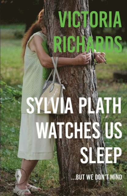 Victoria Richards - Sylvia Plath Watches Us Sleep But We Don't Mind, E-bok