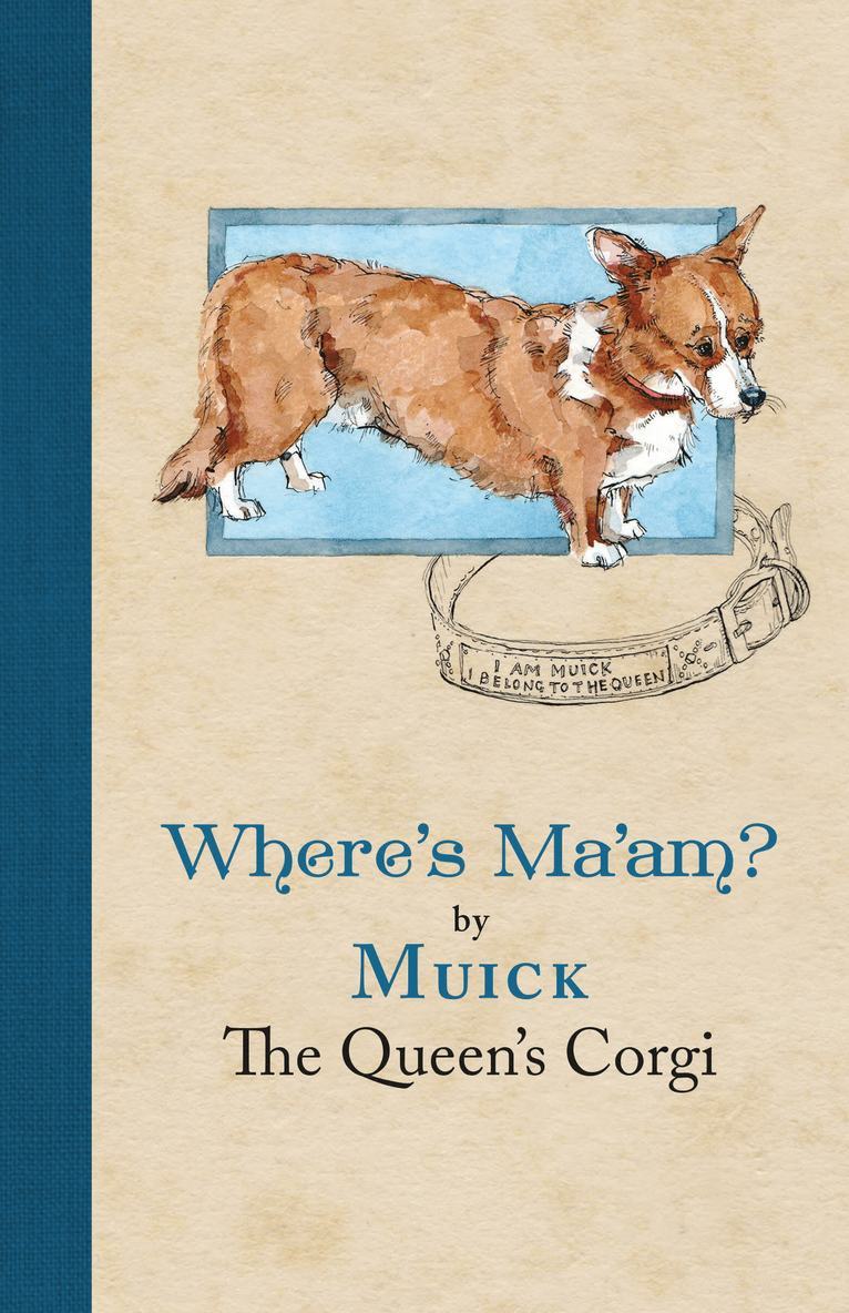 Muick The Queen's Corgi - Where's Ma'am, Inbunden. Tillgänglighet: Lägg i varukorg