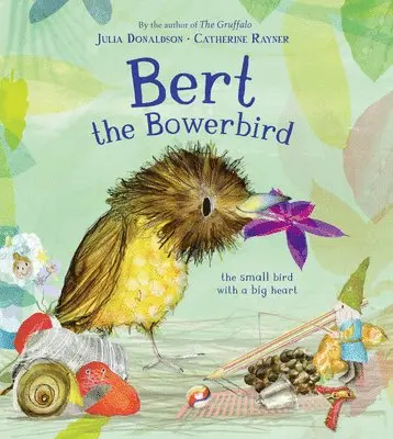 Julia Donaldson - Bert, the Bowerbird: The Small Bird with a Big Heart, Inbunden. Tillgänglighet: Lägg i varukorg