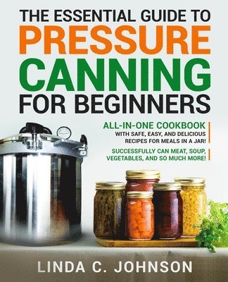 Linda C Johnson - Essential Guide to Pressure Canning for Beginners, Häftad. Tillgänglighet: Lägg i varukorg