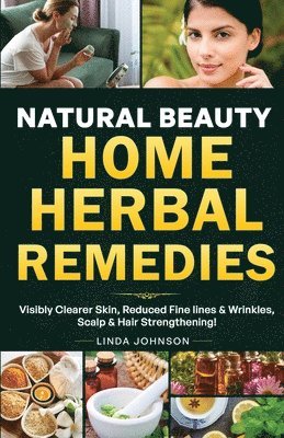 Linda C Johnson - Natural Beauty Home Herbal Remedies, Häftad. Tillgänglighet: Lägg i varukorg