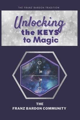The Franz Bardon Community - Unlocking the Keys to Magic, Häftad