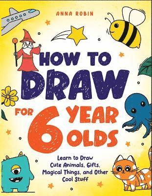 Anna Robin - How to Draw for 6-8 Year Olds, Häftad. Tillgänglighet: Lägg i varukorg