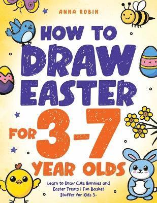 Anna Robin - How to Draw Easter for 3 to 7 Year Olds, Häftad. Tillgänglighet: Lägg i varukorg