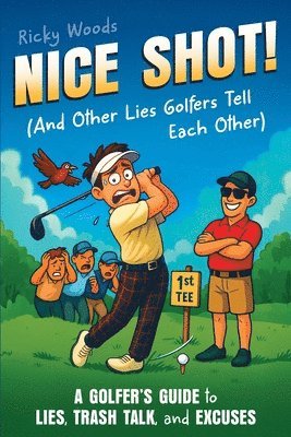 Ricky Woods - Nice Shot! (And Other Lies Golfers Tell Each Other), Häftad. Tillgänglighet: Lägg i varukorg