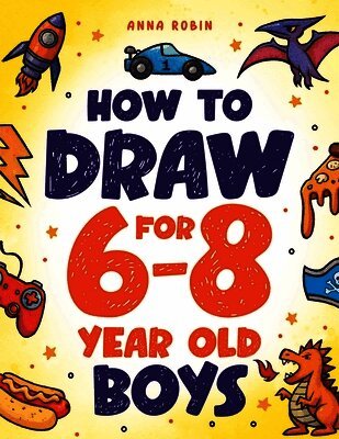 Anna Robin - How to Draw for 6-8 Year Old Boys, Häftad. Tillgänglighet: Lägg i varukorg