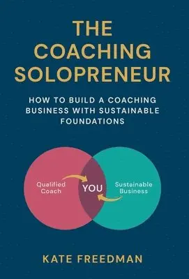 Kate Freedman - Coaching Solopreneur, Inbunden. Tillgänglighet: Lägg i varukorg