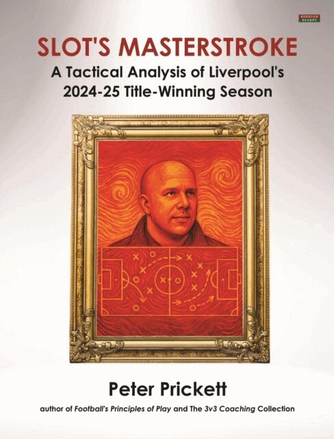 Peter Prickett - Slot's Masterstroke: A Tactical Analysis of Liverpool's 2024-25 Title-Winning Season, E-bok