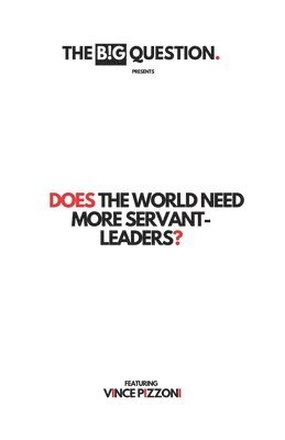 Vince Pizonni - Does the world need more servant-leaders?, Häftad
