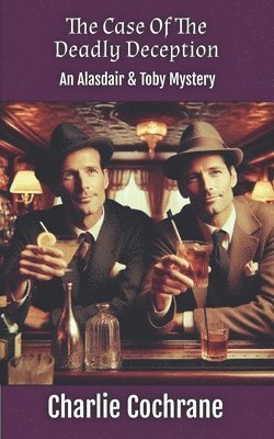 Charlie Cochrane - Case of the Deadly Deception (An Alasdair & Toby Mystery), Häftad