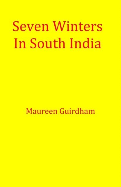 Maureen Guirdham - Seven Winters In South India, E-bok
