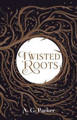 A G Parker - Twisted Roots, Häftad