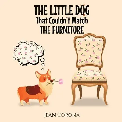 Jean Corona - LITTLE DOG That Couldn't Match THE FURNITURE, Häftad. Tillgänglighet: Lägg i varukorg