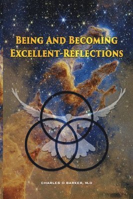 Charles O Barker - Being And Becoming Excellent, Häftad