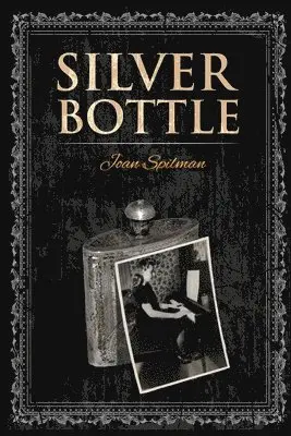 Joan Spilman - Silver Bottle, Häftad. Tillgänglighet: Tillfälligt slut