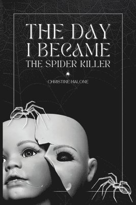 Christine Malone - Day I Became The Spider Killer, Häftad. Tillgänglighet: Lägg i varukorg