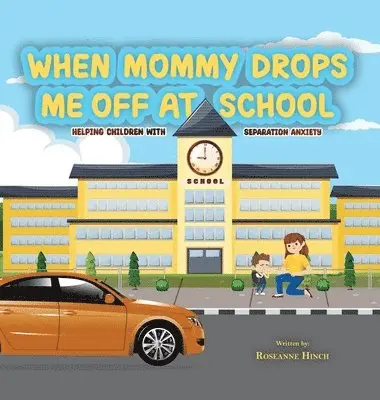 Roseanne Hinch - When Mommy Drops Me Off At School, Inbunden. Tillgänglighet: Lägg i varukorg