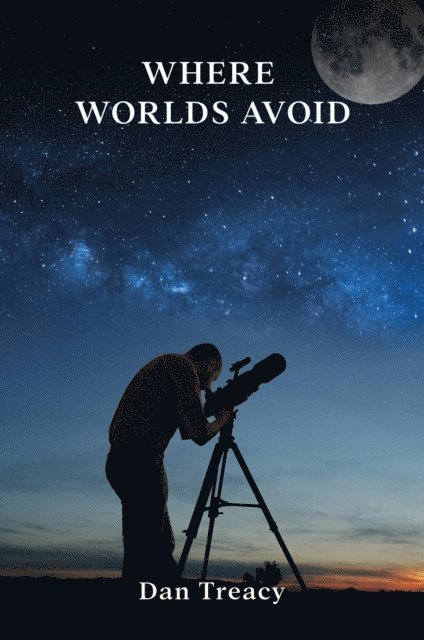 Dan Treacy - Where Worlds Avoid, E-bok