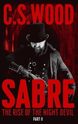 C. S. Wood, C.S. Wood - SABRE, Part II - The Rise of the Night Devil, Häftad