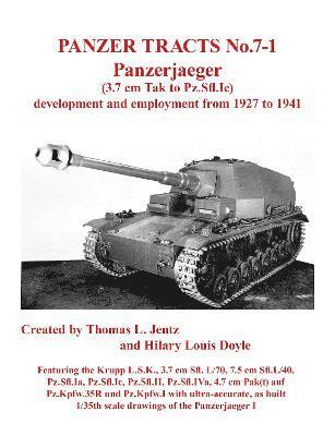 Panzer Tracts No.7-1: Panzerjager (3.7cm Tak to Pz.Sfl.Ic) by Thomas Jentz