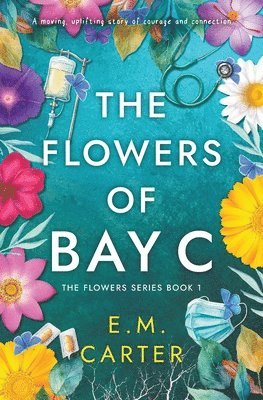 E M Carter - Flowers of Bay C, Häftad