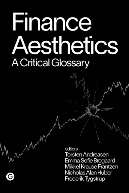 Frederik Tygstrup, Nicholas Alan Huber, Mikkel Krause Frantzen, Emma Sofie Brogaard, Torsten Andreasen - Finance Aesthetics, E-bok
