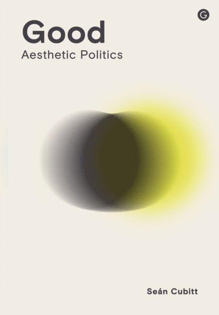 Sean Cubitt - Good, E-bok