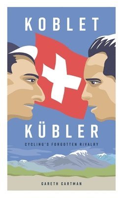 Gareth Cartman - Koblet + Kubler - Cycling's Forgotten Rivalry, Häftad. Tillgänglighet: Lägg i varukorg