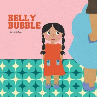 Lottie Begg - BELLY BUBBLE, Häftad