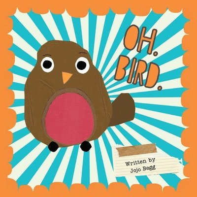 Jojo Begg - OH. BIRD., Häftad