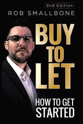 Rob Smallbone - Buy-to-Let: How to Get Started, Häftad