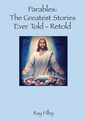 Ray Filby - Parables, the Greatest Stories ever told - Retold, Häftad. Tillgänglighet: Lägg i varukorg