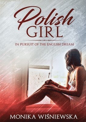 Monika Wisniewska - Polish Girl In Pursit of the English Dream, Häftad
