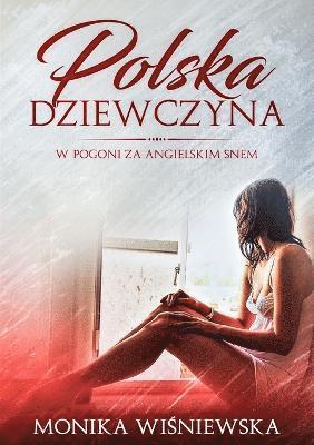 Monika Wisniewska - Polska Dziewczyna W Pogoni Za Angielskim Snem, Häftad