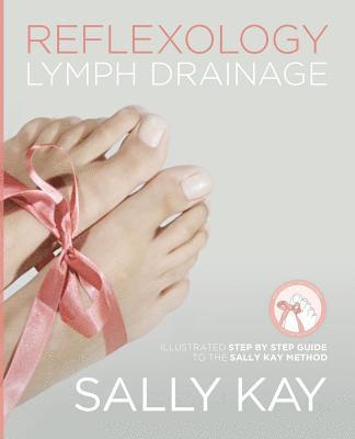 Sally Kay - Reflexology Lymph Drainage, Häftad. Tillgänglighet: Lägg i varukorg