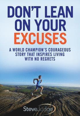 Steve Judge - Don't Lean On Your Excuses, Häftad