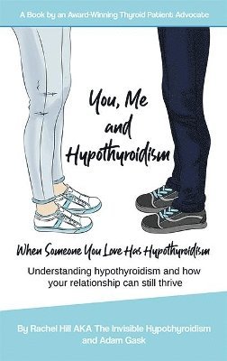 Rachel Hill, Adam Gask - You, Me and Hypothyroidism, Häftad. Tillgänglighet: Lägg i varukorg