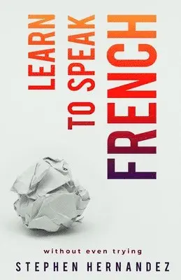 Stephen Hernandez - Learn to speak French, Häftad. Tillgänglighet: Lägg i varukorg