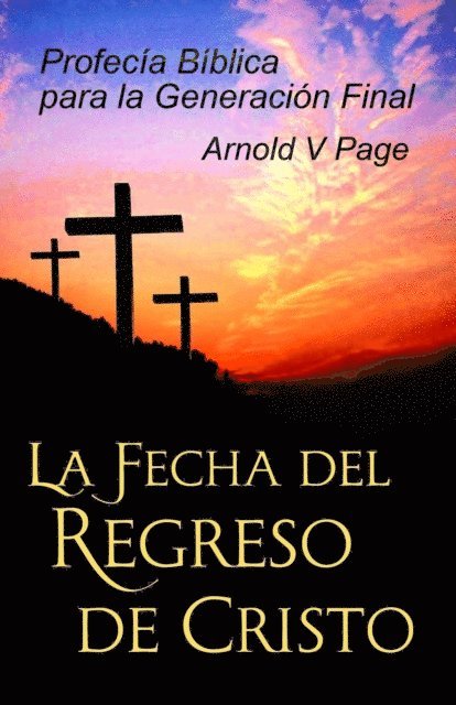 Arnold V Page - La Fecha del Regreso de Cristo, E-bok