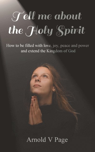 Arnold V Page - Tell me about the Holy Spirit, E-bok