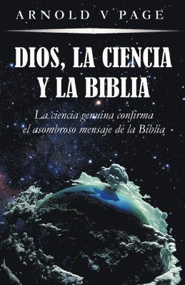 Arnold V Page - Dios, la Ciencia y la Biblia, Häftad