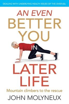 John Molyneux - Even Better You in Later Life, Häftad
