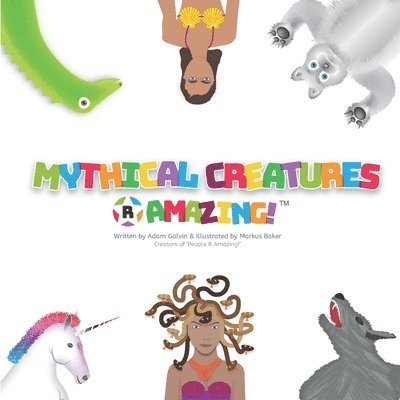 Adam Galvin - Mythical Creature R Amazing, Häftad