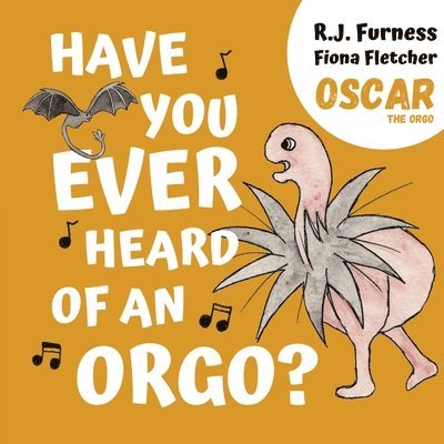 R.J. Furness - Have You Ever Heard Of An Orgo? (Oscar The Orgo), Häftad