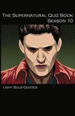 Light Bulb Quizzes - Supernatural Quiz Book Season 10, Häftad. Tillgänglighet: Lägg i varukorg