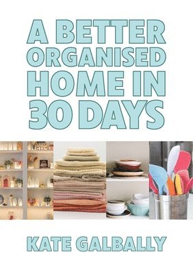 Better Organised Home in 30 Days