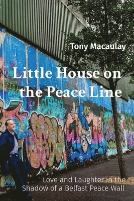 Tony Macaulay - Little House on the Peace Line, Häftad. Tillgänglighet: Lägg i varukorg