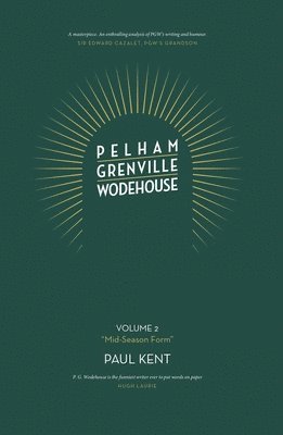Paul Kent - Pelham Grenville Wodehouse: Volume 2: "Mid-Season Form", Inbunden